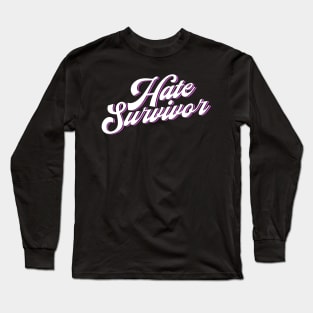 Hate Survivor Long Sleeve T-Shirt